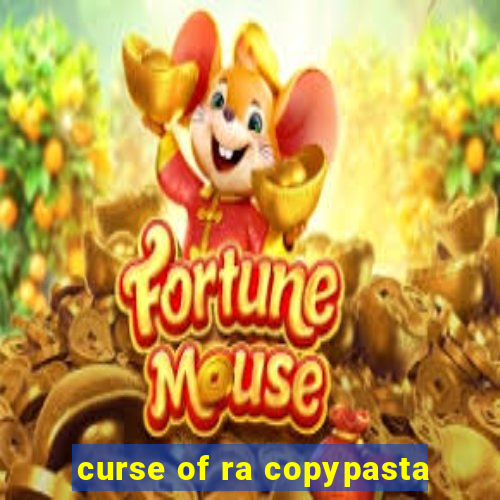 curse of ra copypasta